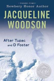   After Tupac and D Foster by Jacqueline Woodson 