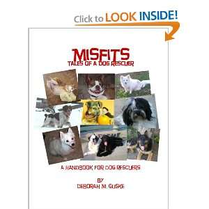    Tales of a Dog Rescuer (9780615572949) Deborah M Guske Books
