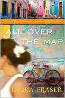   All Over the Map by Laura Fraser, Crown Publishing 