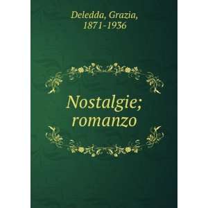  Nostalgie; romanzo Grazia, 1871 1936 Deledda Books