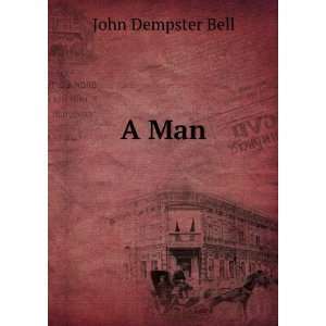  A Man John Dempster Bell Books