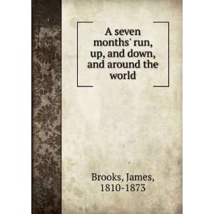   months run, up, and down, and around the world. James Brooks Books