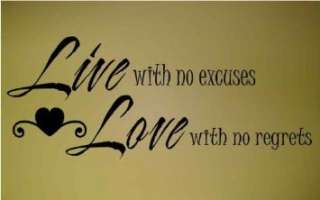  Live with no excuses Love with no regrets W/Flourish 