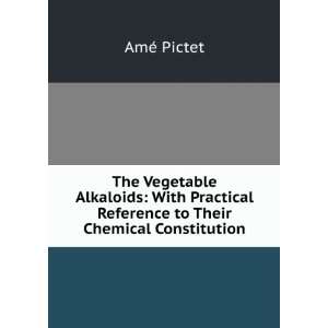  The Vegetable Alkaloids With Practical Reference to Their 