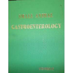 Small animal gastroenterology Donald R. Strombeck  Books