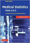 Medical Statistics from A to Z A Guide for Clinicians and Medical 