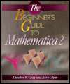 The Beginners Guide to Mathematica, Version 2, (020158221X), Theodore 