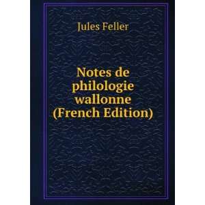  Notes de philologie wallonne (French Edition) Jules 