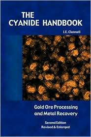 The Cyanide Handbook   Gold Ore Processing & Metal Recovery (Revised 