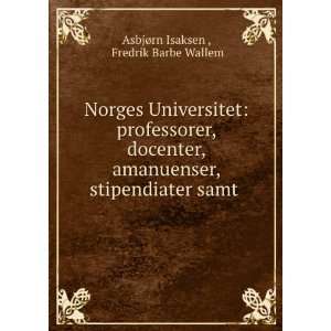   stipendiater samt . Fredrik Barbe Wallem AsbjÃ¸rn Isaksen  Books