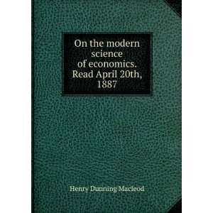   of economics. Read April 20th, 1887 Henry Dunning Macleod Books
