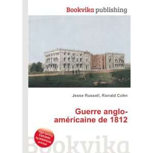 Guerre anglo amÃ©ricaine de 1812 Ronald Cohn Jesse Russell  