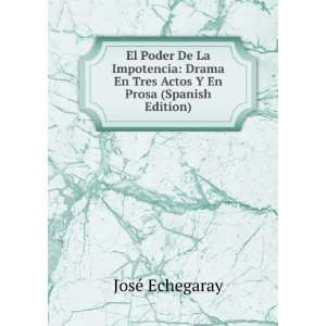   En Tres Actos Y En Prosa (Spanish Edition) JosÃ© Echegaray Books