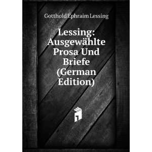   Prosa Und Briefe (German Edition) Gotthold Ephraim Lessing Books