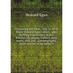   and . autobiography, inter related to his fathers Howard Egan Books