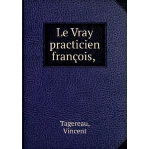  Le Vray practicien franÃ§ois, Vincent Tagereau Books