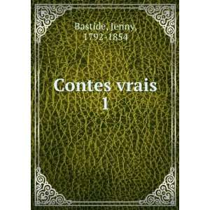  Contes vrais. 1 Jenny, 1792 1854 Bastide Books