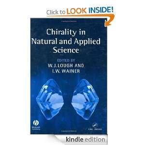 Chirality in Natural and Applied Science W. J. Lough, I. W. Wainer 