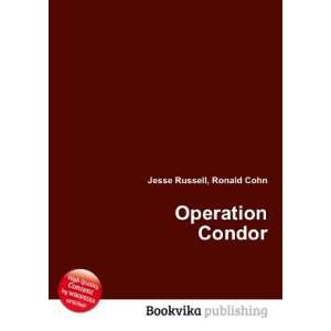  Operation Condor Ronald Cohn Jesse Russell Books