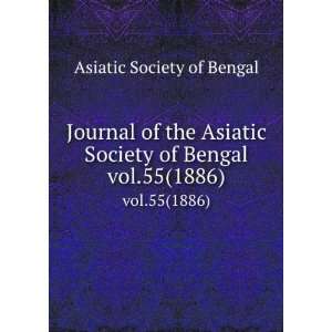   Society of Bengal. vol.55(1886) Asiatic Society of Bengal Books