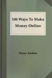   & NOBLE  100 Ways To Make Money Online by Harry Endres  NOOKbook