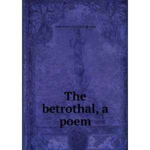  The betrothal, a poem Martha Baldwin. [from old catalo Ensign Books