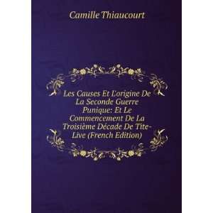   La TroisiÃ¨me DÃ©cade De Tite Live (French Edition) Camille
