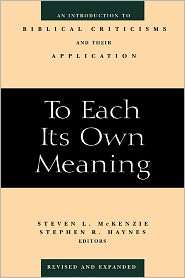 To Each Its Own Meaning An Introduction to Biblical Criticisms and 
