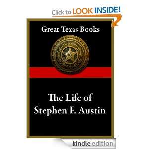 The Life of Stephen F. Austin, Founder of Texas, 1793 1836 Eugene C 