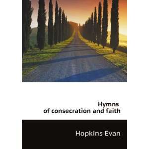  Hymns of consecration and faith Hopkins Evan Books