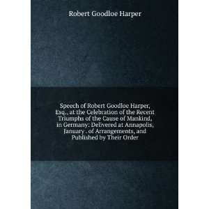  Speech of Robert Goodloe Harper, Esq., at the Celebration 