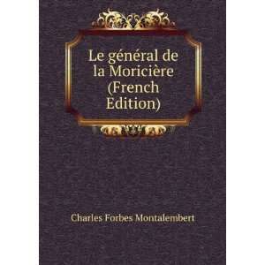   la MoriciÃ¨re (French Edition) Charles Forbes Montalembert Books