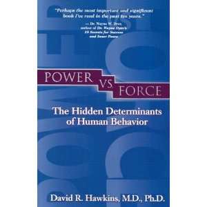  Power vs. Force The Hidden Determinants of Human Behavior 