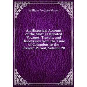   to the Present Period, Volume 20 William Fordyce Mavor Books