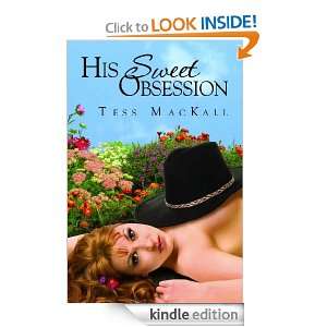 His Sweet Obsession Tess Mackall  Kindle Store