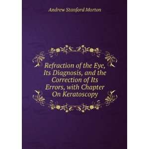  Refraction of the Eye Andrew Stanford Morton Books