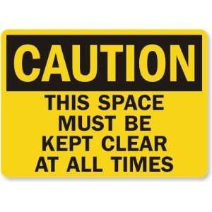 Caution This Space Must Be Kept Clear At All Times Aluminum Sign, 14 
