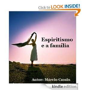 Espiritismo e a família (Portuguese Edition) Márcio Camin  
