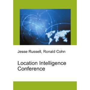 Location Intelligence Conference Ronald Cohn Jesse Russell  