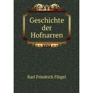  Geschichte der Hofnarren Karl Friedrich FlÃ¶gel Books