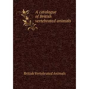  A catalogue of British vertebrated animals British 