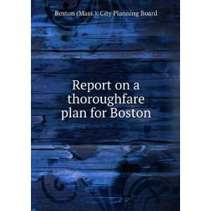  Report on a thoroughfare plan for Boston Boston (Mass 