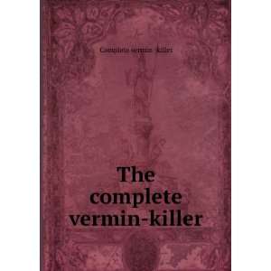  The complete vermin killer Complete vermin  killer Books