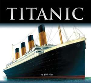   Titanic by Jim Pipe, Firefly Books, Limited 