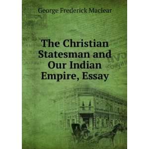   and Our Indian Empire, Essay George Frederick Maclear Books
