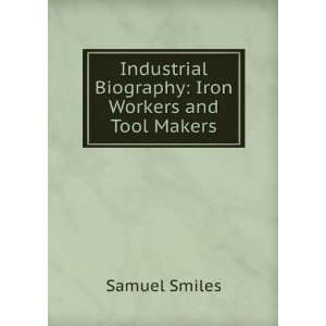  Industrial Biography Iron Workers and Tool Makers Samuel 