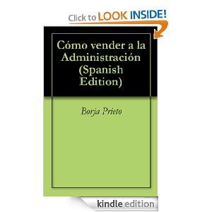Cómo vender a la Administración (Spanish Edition) Borja Prieto 