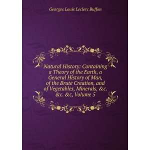   , Minerals, &c. &c. &c, Volume 5 Georges Louis Leclerc Buffon Books