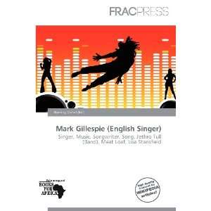   Mark Gillespie (English Singer) (9786137017357) Harding Ozihel Books