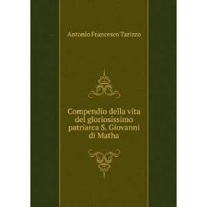 Compendio Della Vita Del Gloriosissimo Patriarca S. Giovanni Di Matha 